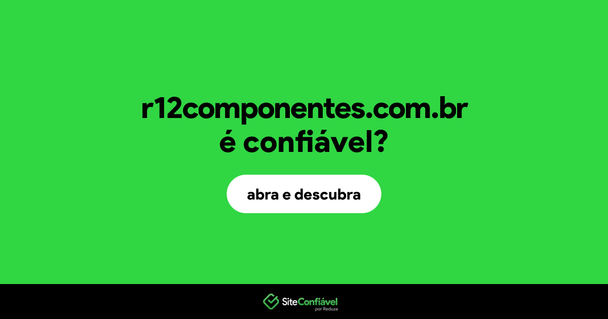 O site r12componentes.com.br é confiável?