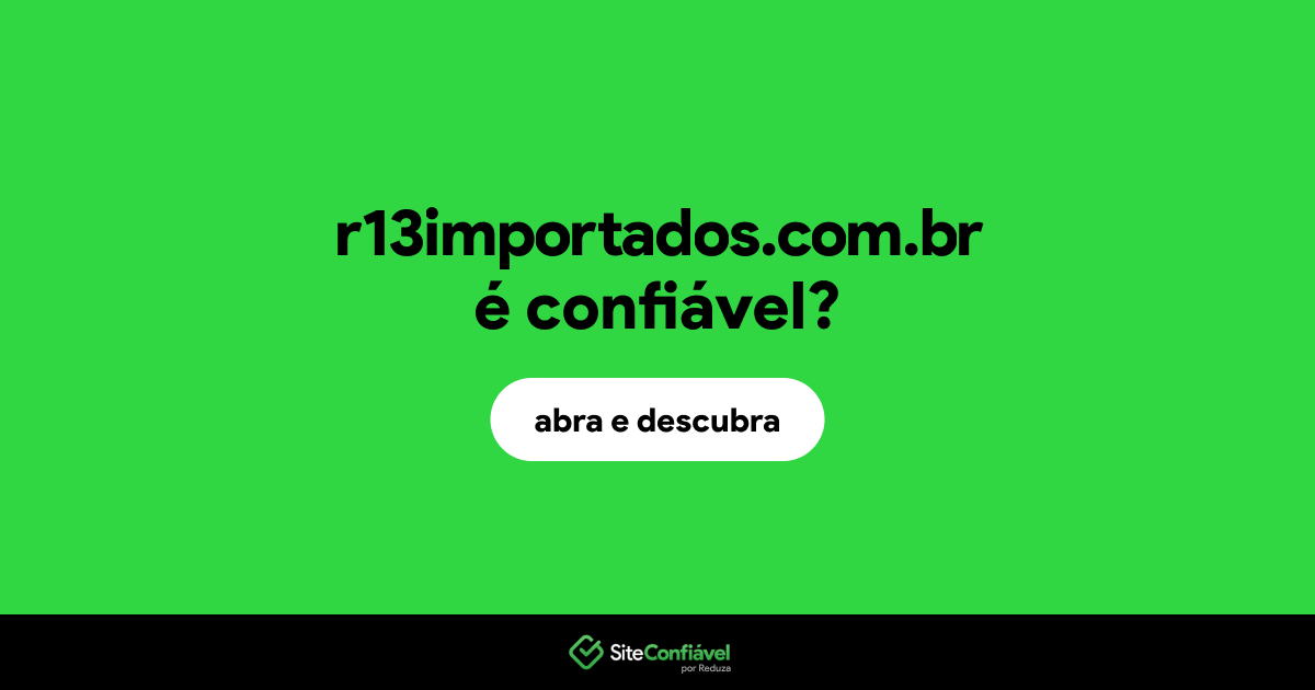 O site r13importados.com.br é confiável?