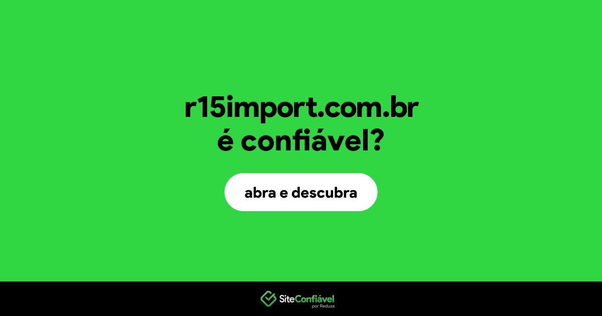 O site r15import.com.br é confiável?