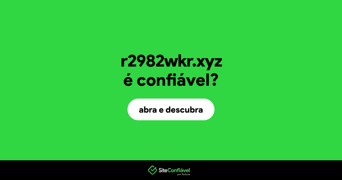 O site r2982wkr.xyz é confiável?
