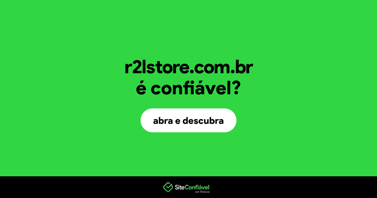 O site r2lstore.com.br é confiável?