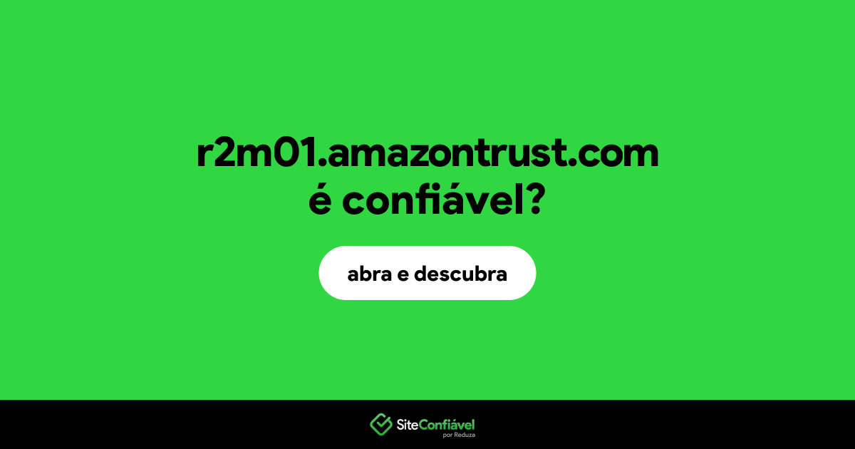 O site r2m01.amazontrust.com é confiável?