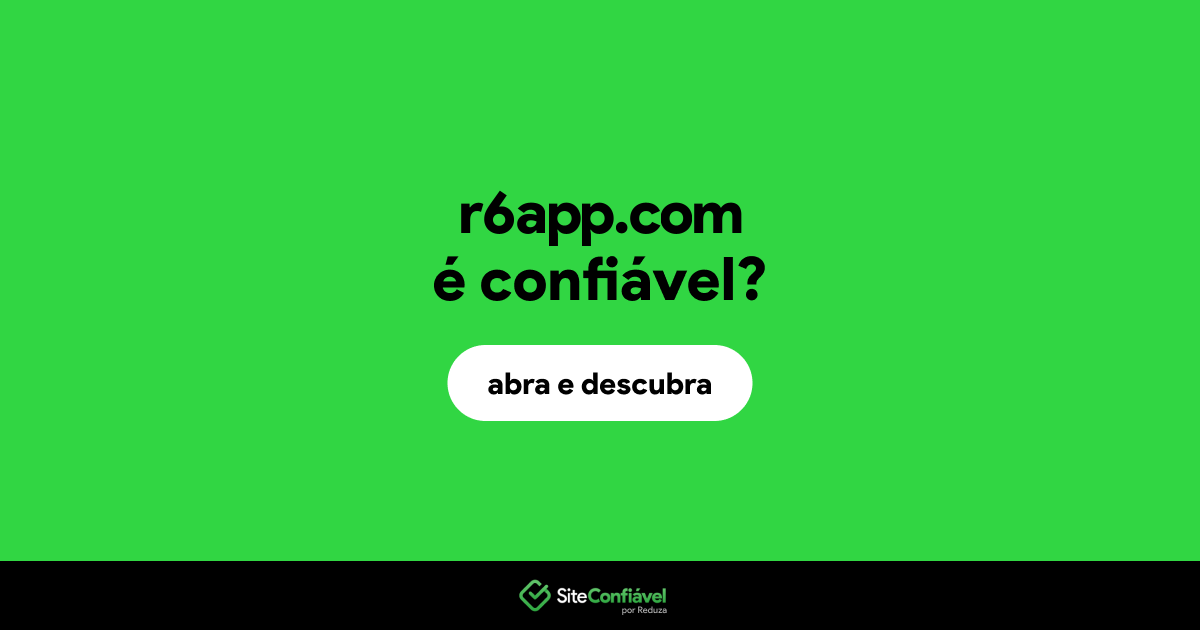 O site r6app.com é confiável?