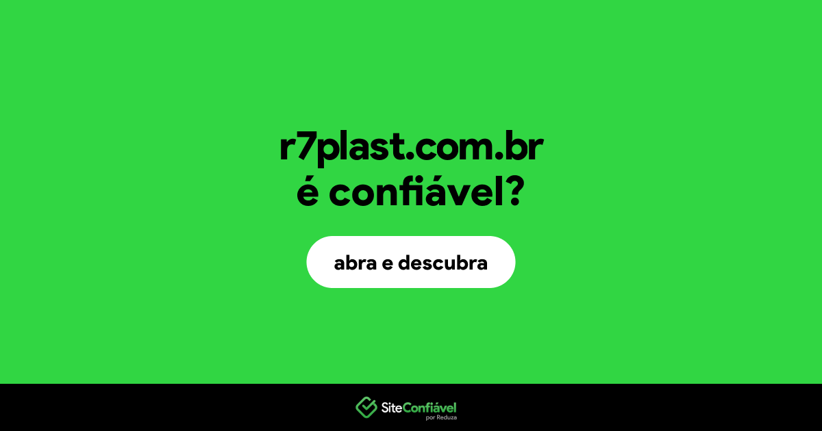 O site r7plast.com.br é confiável?