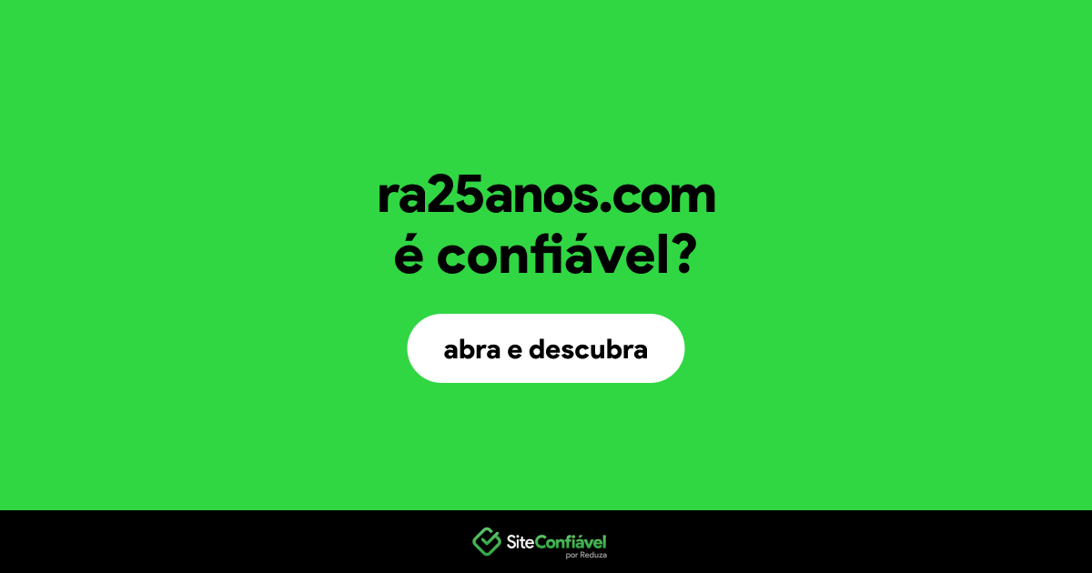 O site ra25anos.com é confiável?