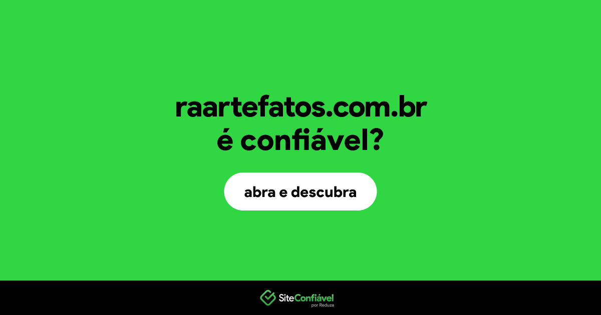 O site raartefatos.com.br é confiável?
