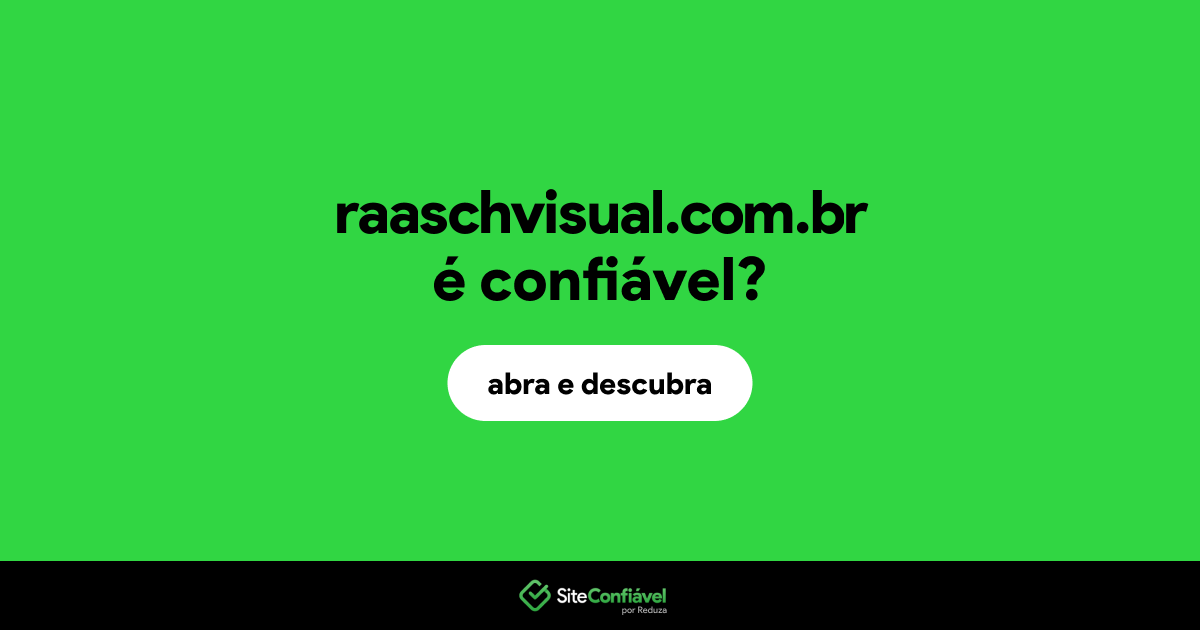 O site raaschvisual.com.br é confiável?