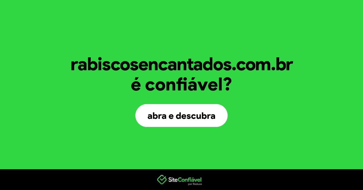 O site rabiscosencantados.com.br é confiável?