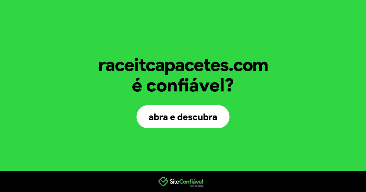 O site raceitcapacetes.com é confiável?