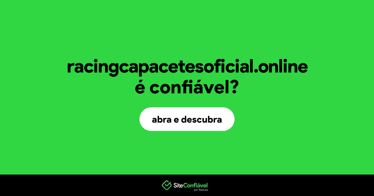 O site racingcapacetesoficial.online é confiável?