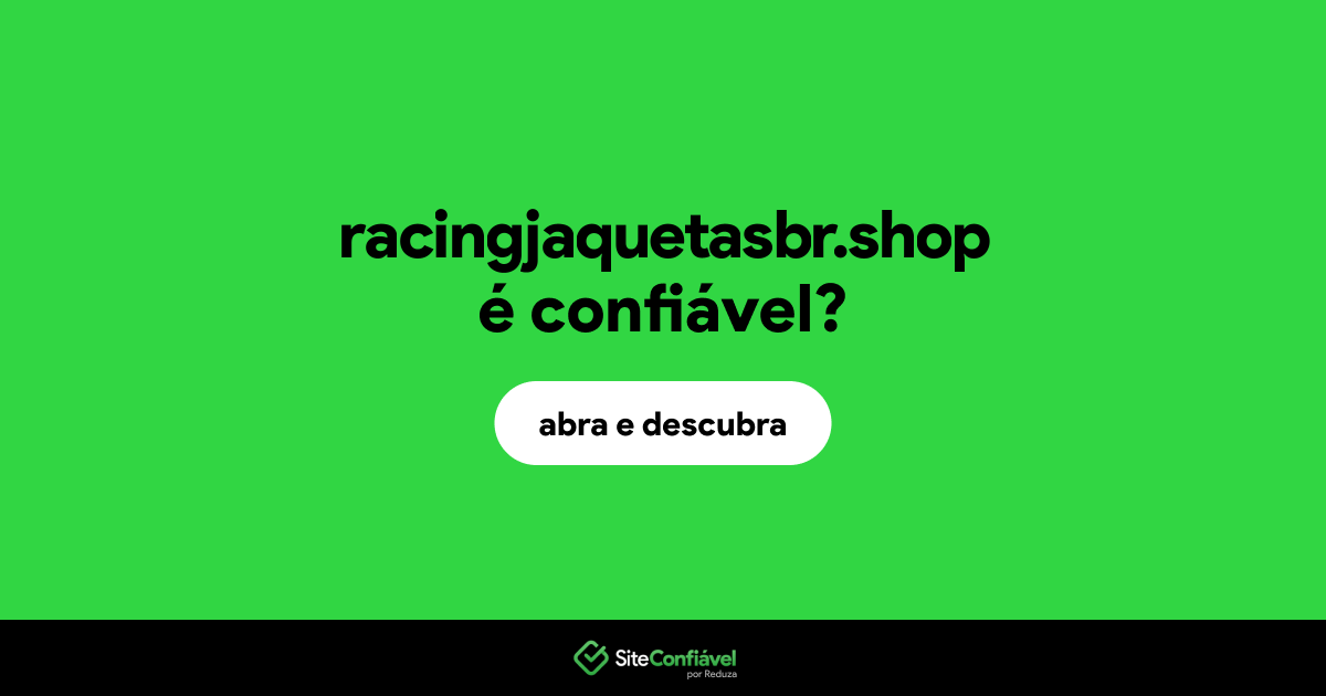 O site racingjaquetasbr.shop é confiável?