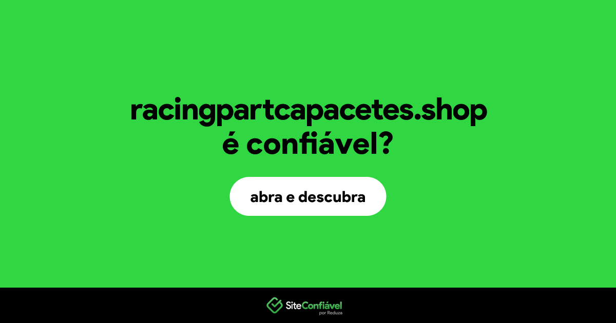 O site racingpartcapacetes.shop é confiável?
