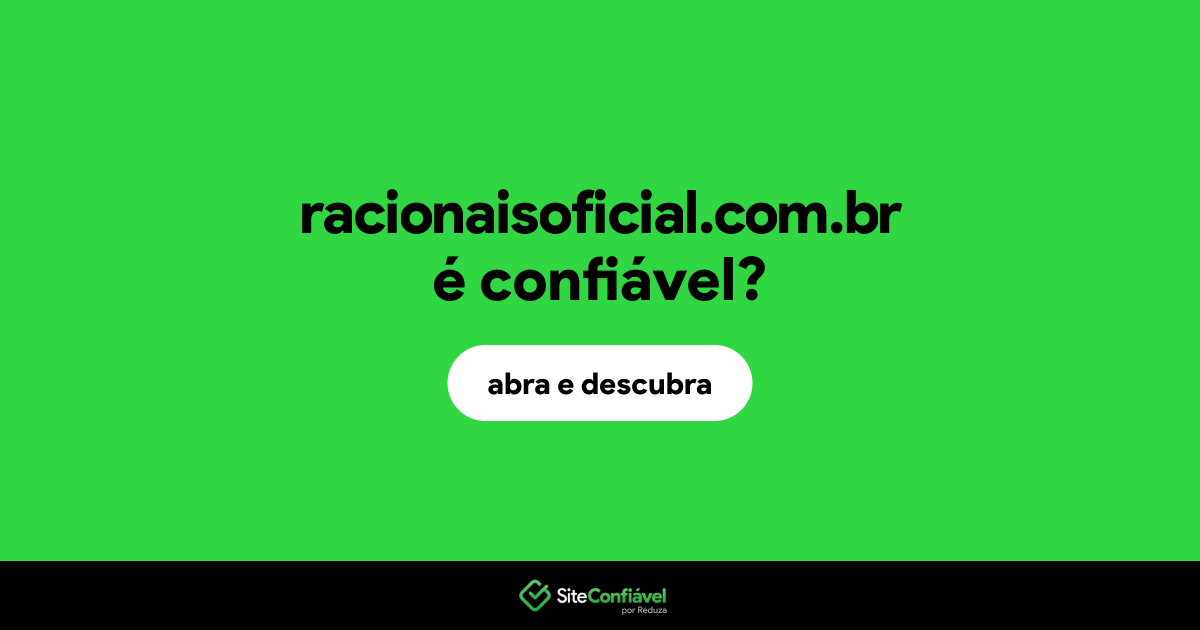 O site racionaisoficial.com.br é confiável?