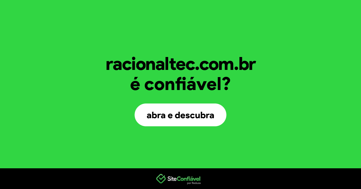 O site racionaltec.com.br é confiável?