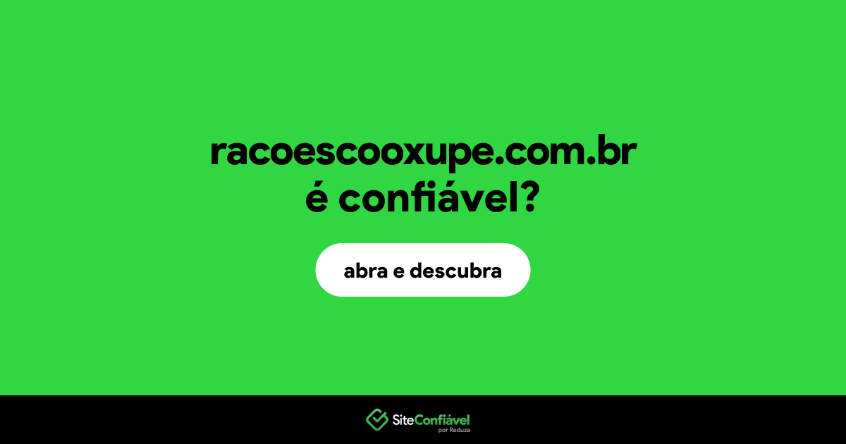 O site racoescooxupe.com.br é confiável?
