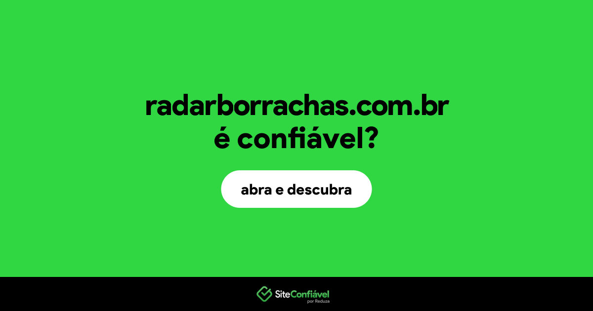 O site radarborrachas.com.br é confiável?