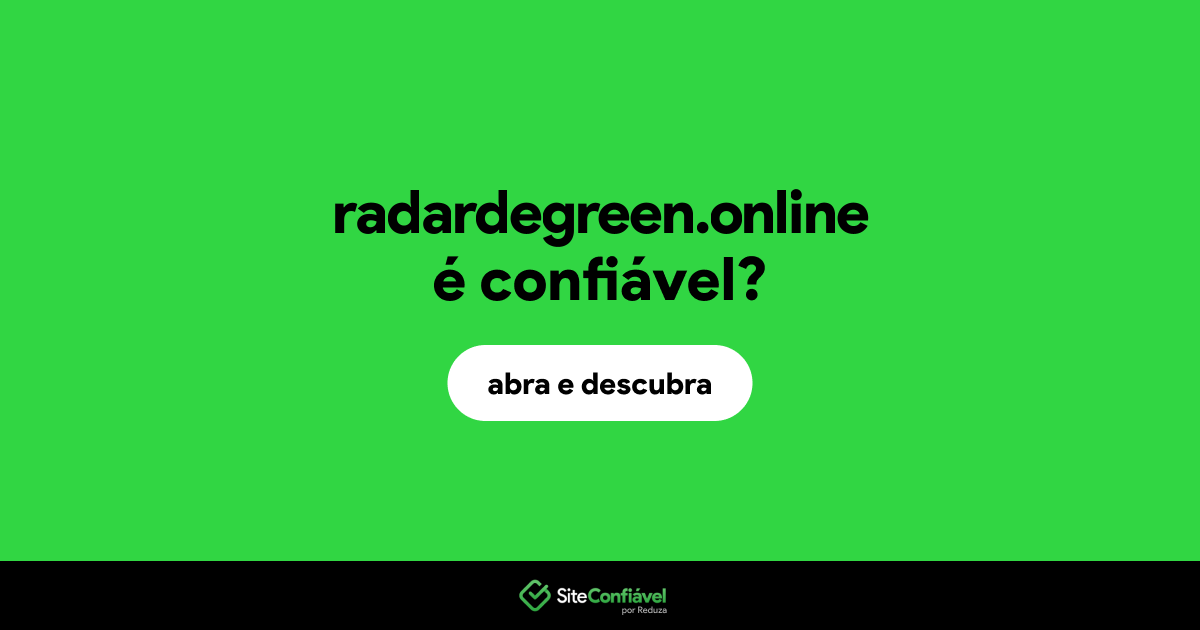O site radardegreen.online é confiável?