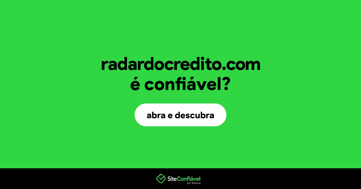 O site radardocredito.com é confiável?