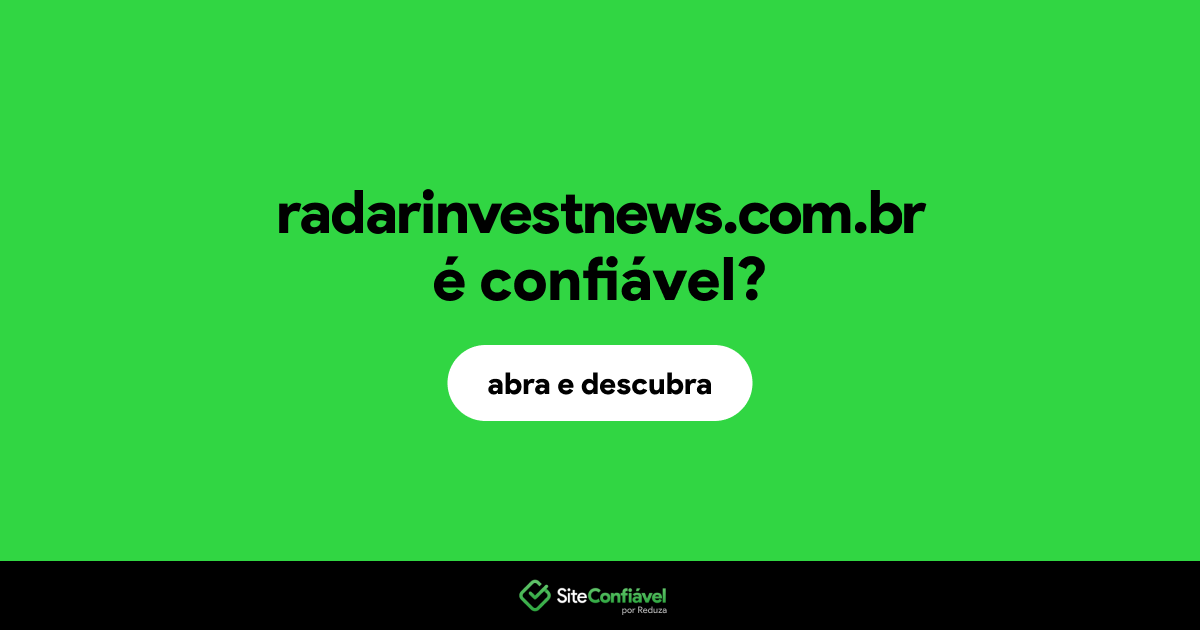 O site radarinvestnews.com.br é confiável?