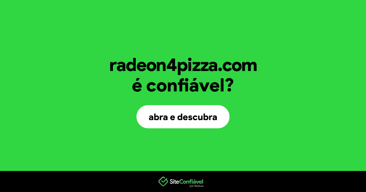 O site radeon4pizza.com é confiável?