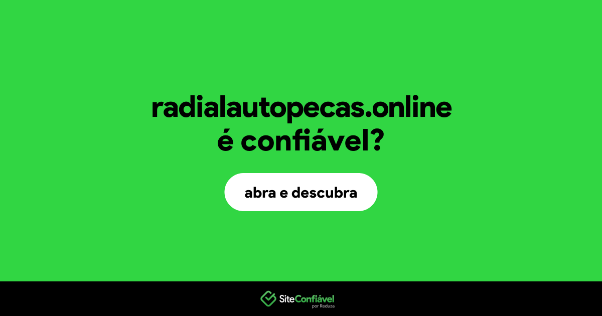 O site radialautopecas.online é confiável?