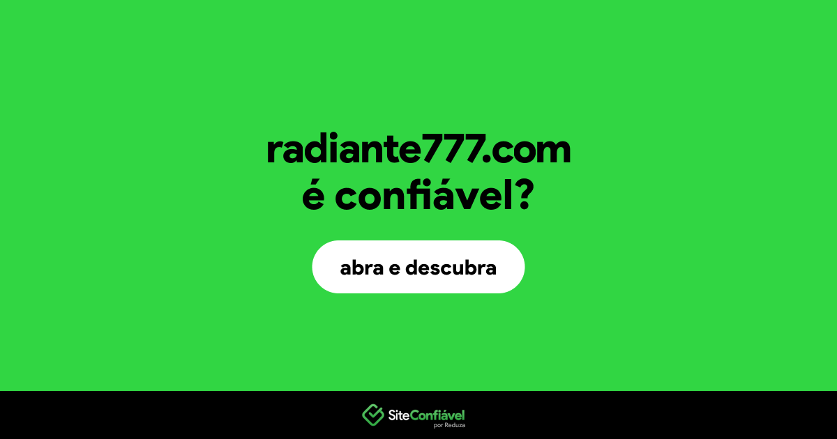O site radiante777.com é confiável?