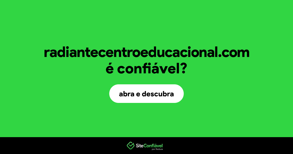 O site radiantecentroeducacional.com é confiável?
