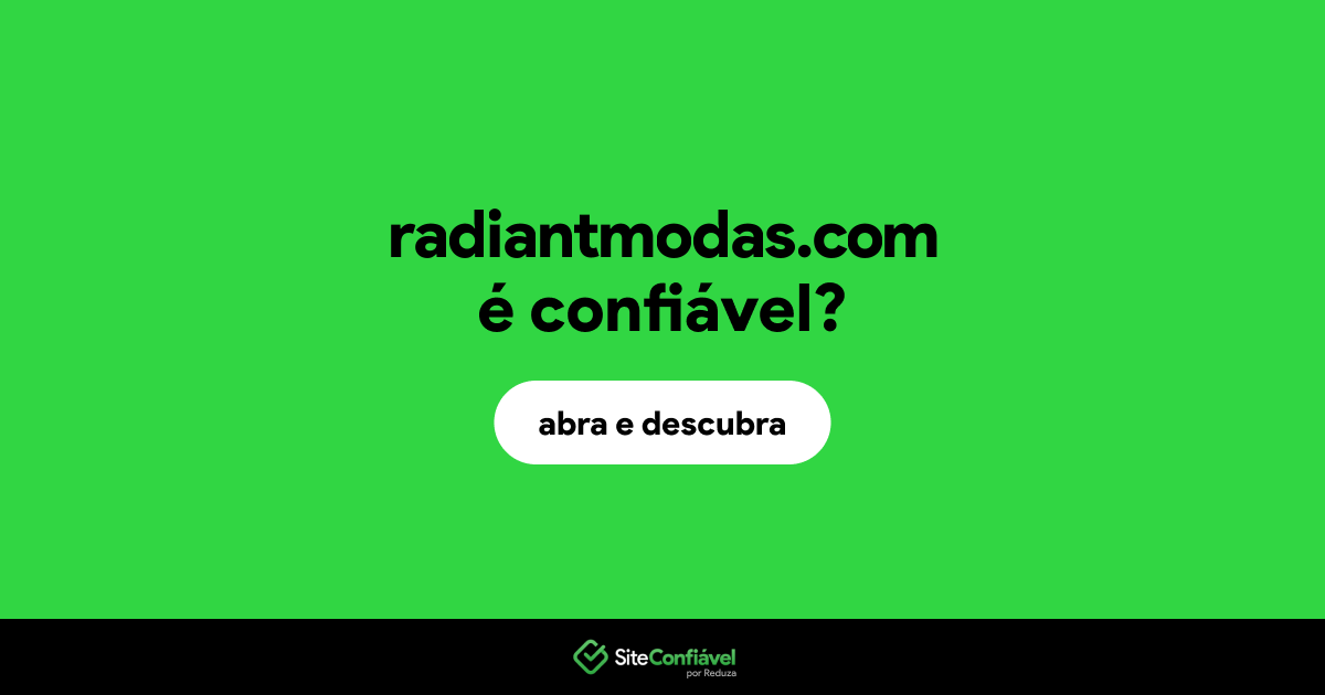 O site radiantmodas.com é confiável?