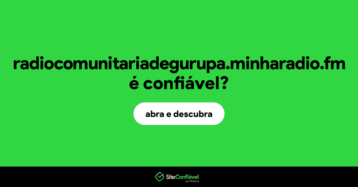 O site radiocomunitariadegurupa.minharadio.fm é confiável?