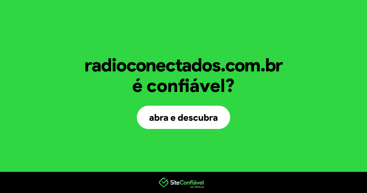 O site radioconectados.com.br é confiável?