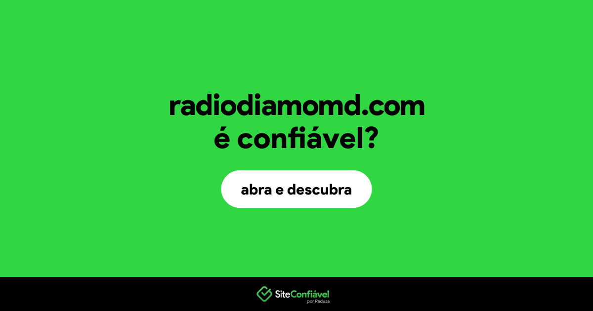 O site radiodiamomd.com é confiável?