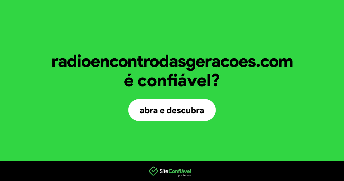 O site radioencontrodasgeracoes.com é confiável?