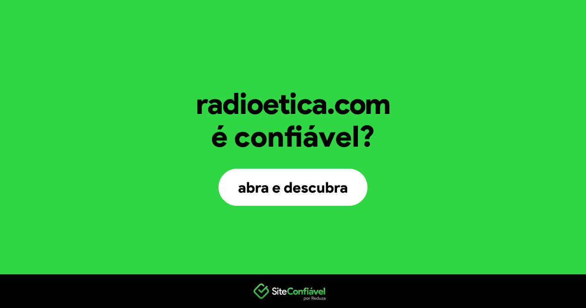 O site radioetica.com é confiável?