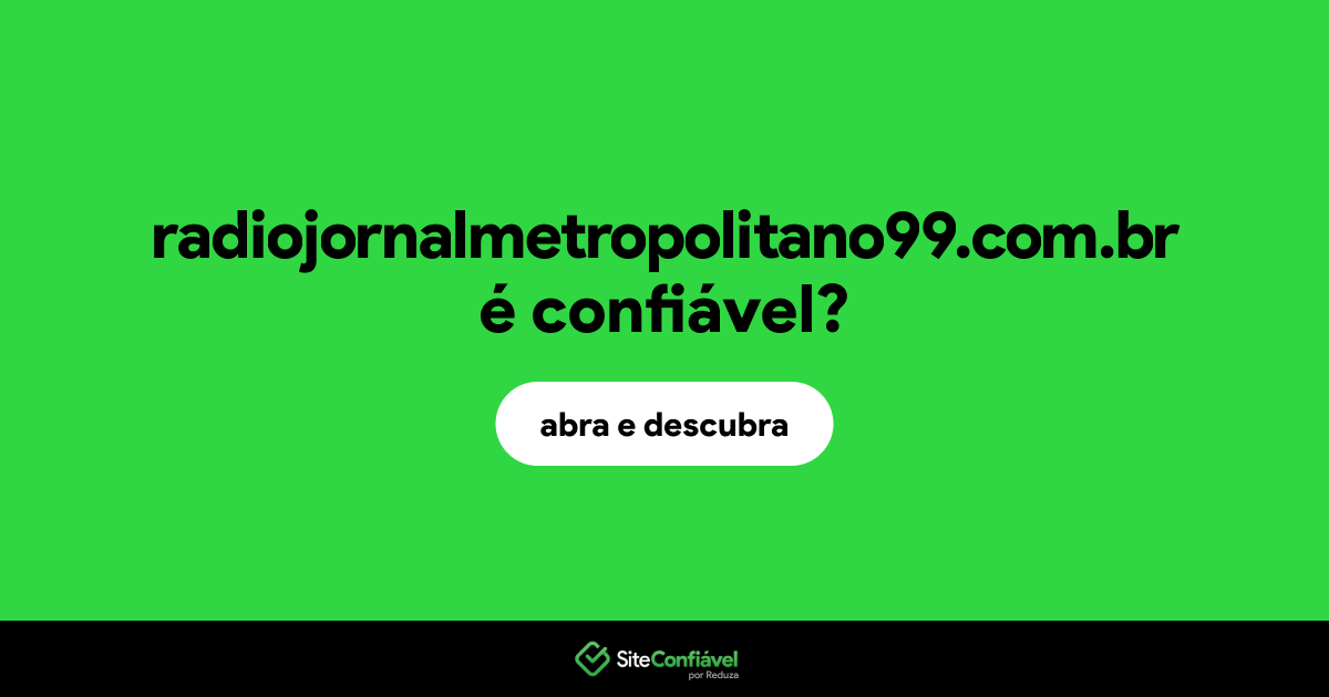 O site radiojornalmetropolitano99.com.br é confiável?
