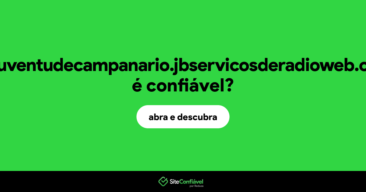 O site radiojuventudecampanario.jbservicosderadioweb.com.br é confiável?