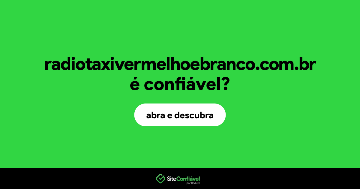 O site radiotaxivermelhoebranco.com.br é confiável?