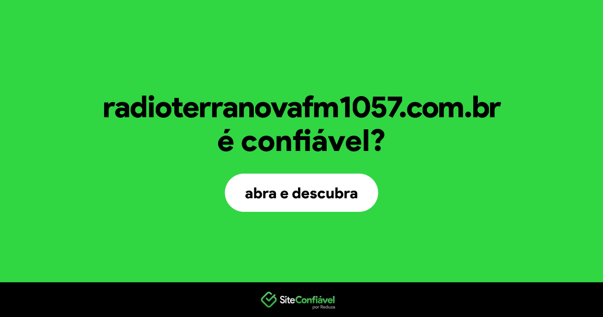 O site radioterranovafm1057.com.br é confiável?