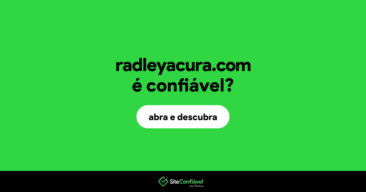 O site radleyacura.com é confiável?