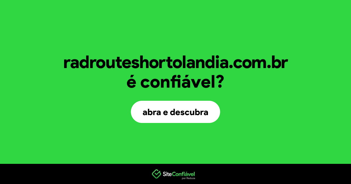 O site radrouteshortolandia.com.br é confiável?