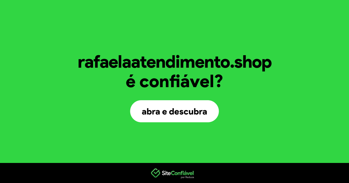 O site rafaelaatendimento.shop é confiável?