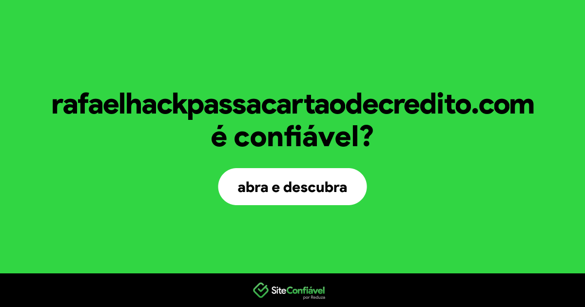 O site rafaelhackpassacartaodecredito.com é confiável?