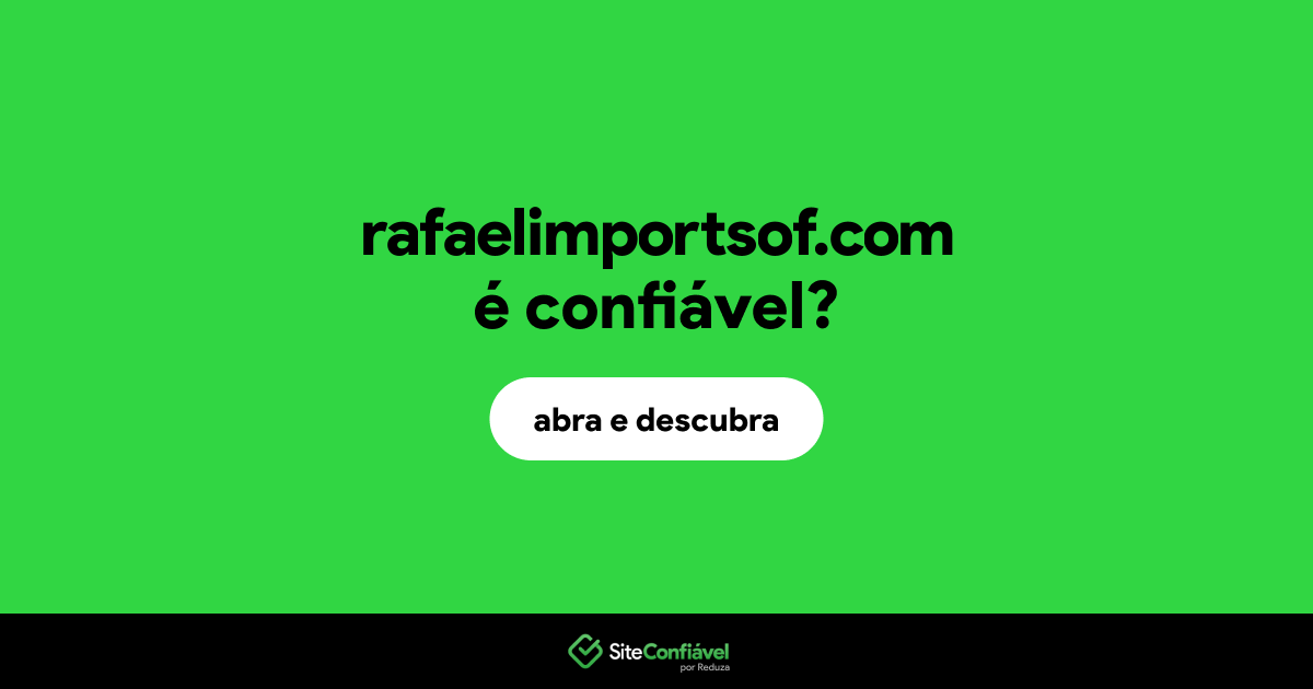 O site rafaelimportsof.com é confiável?