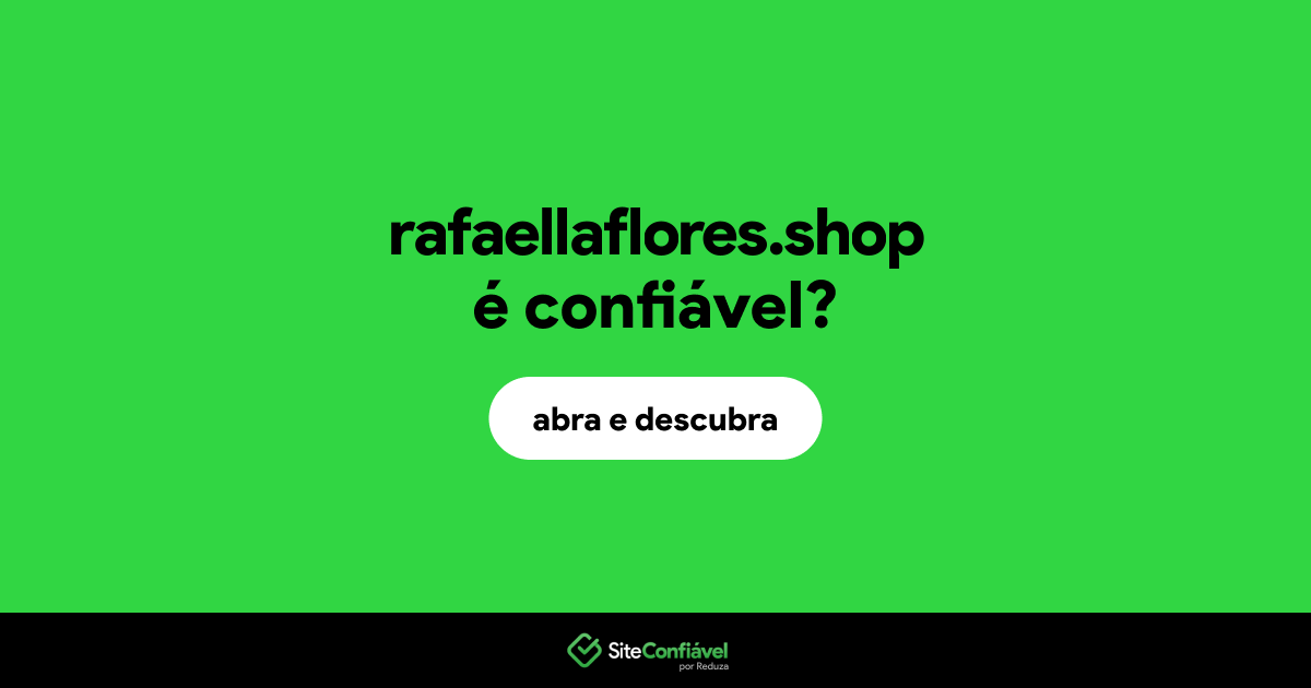 O site rafaellaflores.shop é confiável?