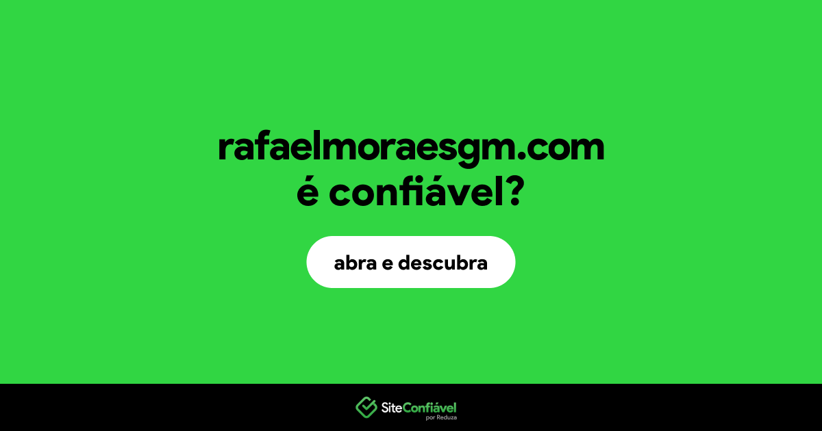 O site rafaelmoraesgm.com é confiável?