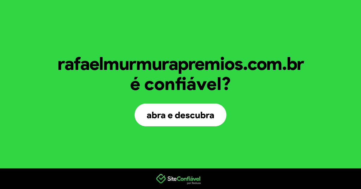 O site rafaelmurmurapremios.com.br é confiável?