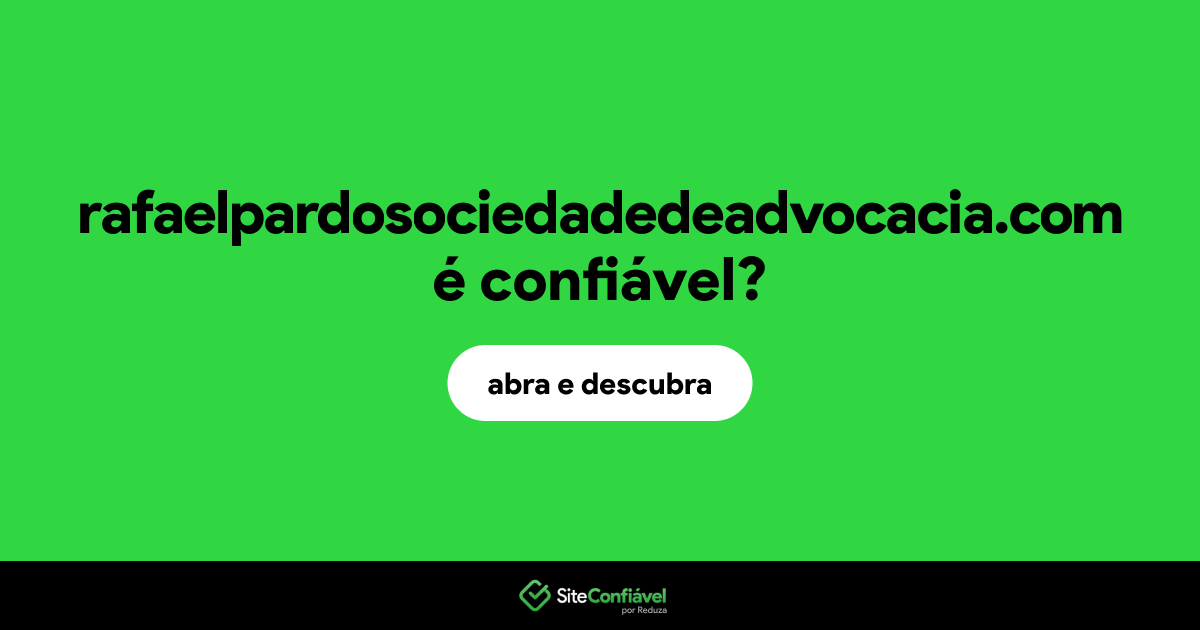 O site rafaelpardosociedadedeadvocacia.com é confiável?