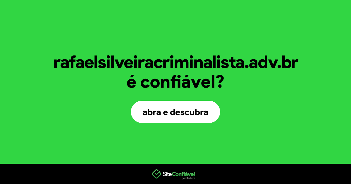 O site rafaelsilveiracriminalista.adv.br é confiável?