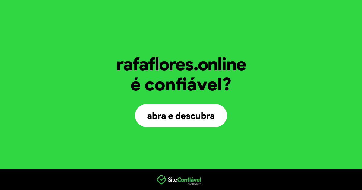 O site rafaflores.online é confiável?