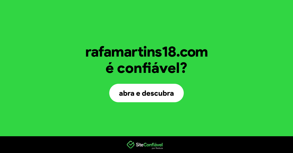 O site rafamartins18.com é confiável?