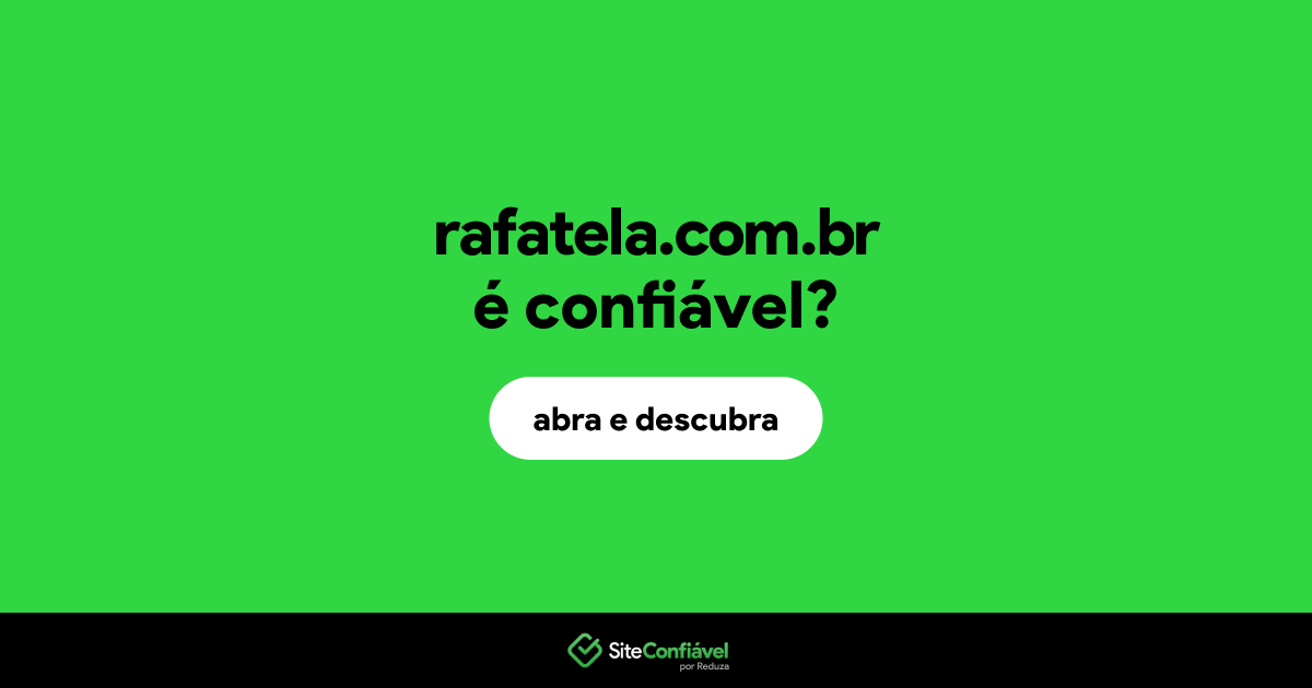 O site rafatela.com.br é confiável?